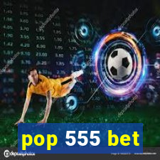 pop 555 bet